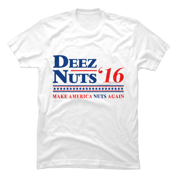 deez nuts for president shirt